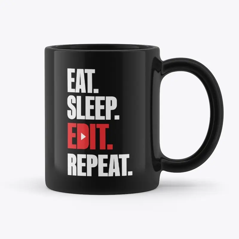 Eat. Sleep. Edit. Repeat.