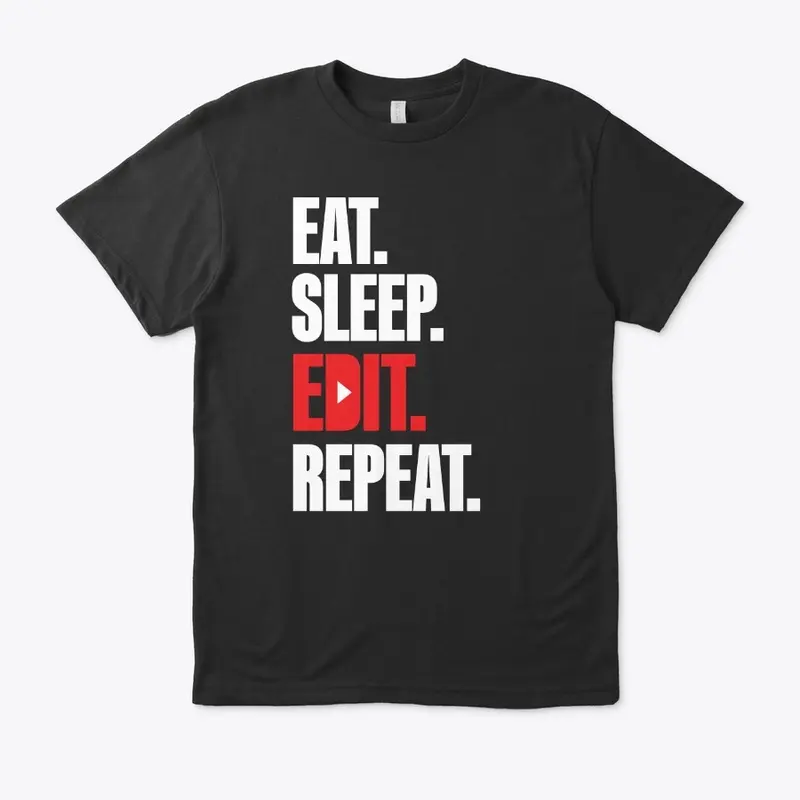 Eat. Sleep. Edit. Repeat.