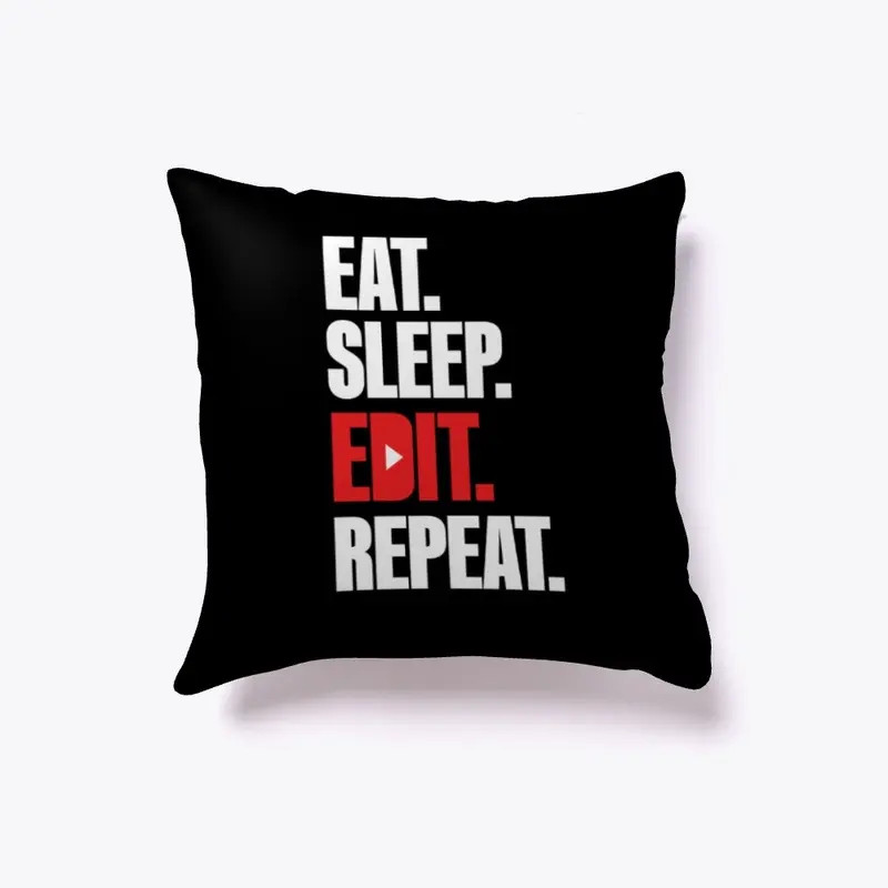 Eat. Sleep. Edit. Repeat.