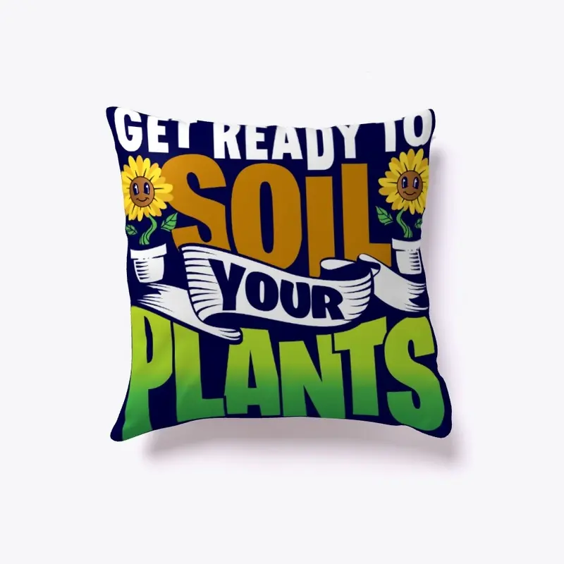 Get Ready To Soil Your Plants