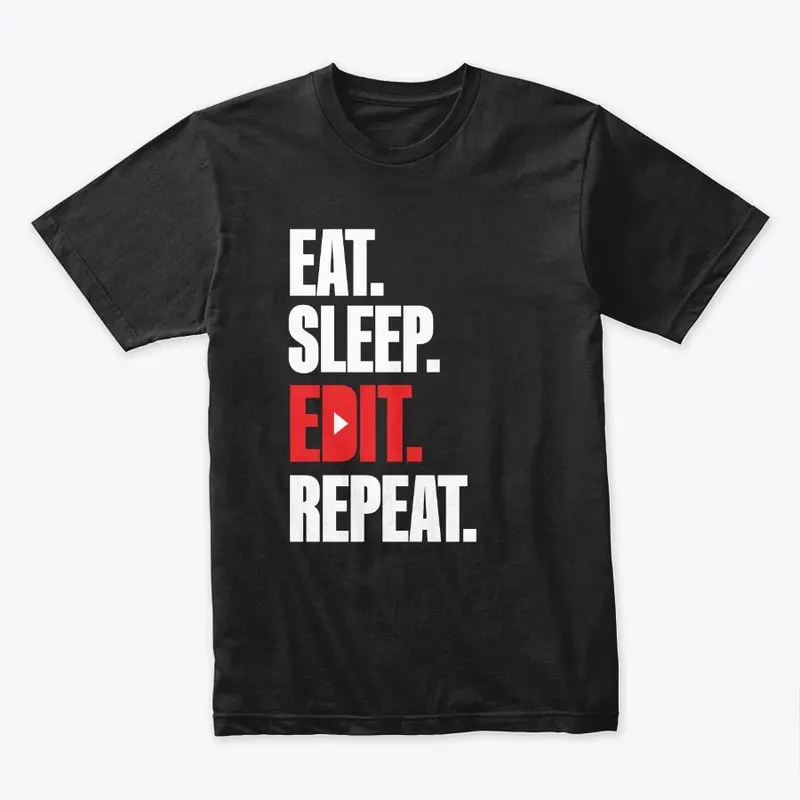 Eat. Sleep. Edit. Repeat.